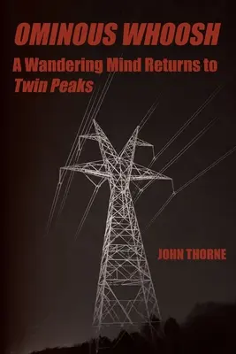 Ominous Whoosh: Una mente errante ritorna a Twin Peaks - Ominous Whoosh: A Wandering Mind Returns to Twin Peaks