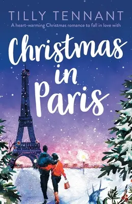 Natale a Parigi: Una storia d'amore natalizia che scalda il cuore e di cui innamorarsi - Christmas in Paris: A heart-warming Christmas romance to fall in love with