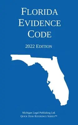 Codice delle prove della Florida; edizione 2022 - Florida Evidence Code; 2022 Edition