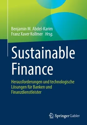 Finanza sostenibile: Herausforderungen Und Technologische Lsungen Fr Banken Und Finanzdienstleister - Sustainable Finance: Herausforderungen Und Technologische Lsungen Fr Banken Und Finanzdienstleister