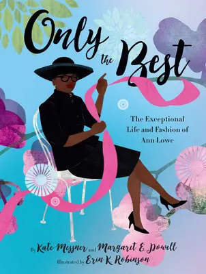 Solo il meglio: l'eccezionale vita e la moda di Ann Lowe - Only the Best: The Exceptional Life and Fashion of Ann Lowe