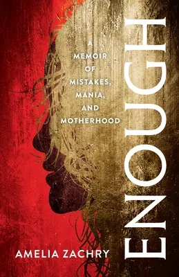 Basta: Memorie di errori, manie e maternità - Enough: A Memoir of Mistakes, Mania, and Motherhood