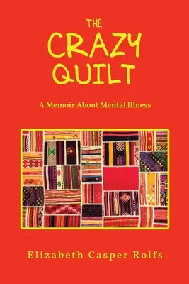 La trapunta pazza: Un libro di memorie sulla malattia mentale: La trapunta pazza - The Crazy Quilt: A Memoir About Mental Illness: The Crazy Quilt