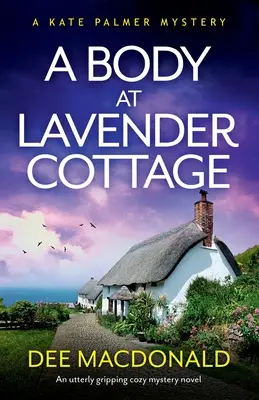 Un corpo al Lavender Cottage: Un giallo accogliente assolutamente avvincente - A Body at Lavender Cottage: An utterly gripping cozy mystery novel