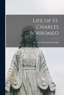 Vita di San Carlo Borromeo - Life of St. Charles Borromeo