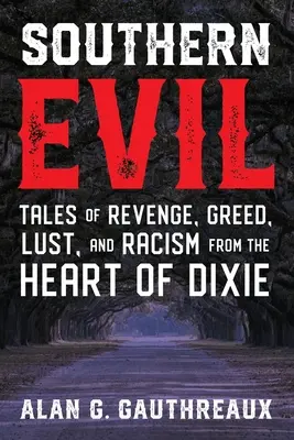 Southern Evil: Storie di vendetta, avidità, lussuria e razzismo dal cuore del Dixie - Southern Evil: Tales of Revenge, Greed, Lust, and Racism from the Heart of Dixie