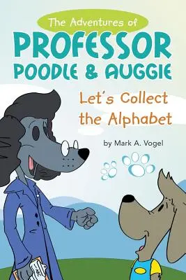 Le avventure del professor Barboncino e di Auggie: raccogliamo l'alfabeto - The Adventures of Professor Poodle & Auggie: Let's Collect the Alphabet
