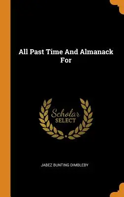 Tutto il tempo passato e l'almanacco per - All Past Time And Almanack For