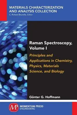 Spettroscopia Raman, Volume I: Principi e applicazioni in chimica, fisica, scienza dei materiali e biologia - Raman Spectroscopy, Volume I: Principles and Applications in Chemistry, Physics, Materials Science, and Biology