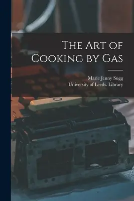 L'arte di cucinare a gas - The Art of Cooking by Gas