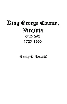 Contea di King George, Virginia 1720-1990 - King George County, Virginia 1720-1990