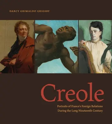 Creolo: Ritratti delle relazioni estere della Francia nel lungo Ottocento - Creole: Portraits of France's Foreign Relations During the Long Nineteenth Century