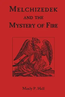 Melchisedec e il mistero del fuoco - Melchizedek and the Mystery of Fire