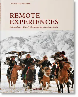 Esperienze remote. Straordinarie avventure di viaggio da nord a sud - Remote Experiences. Extraordinary Travel Adventures from North to South