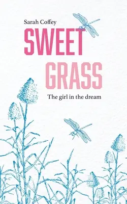Sweetgrass: La ragazza del sogno - Sweetgrass: The Girl in the Dream