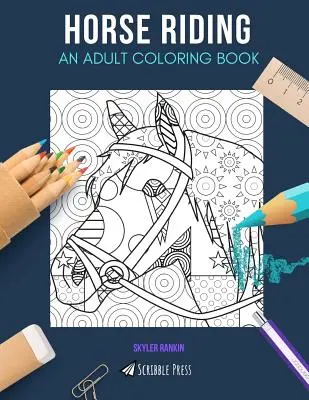 Equitazione: UN LIBRO DA COLORARE PER ADULTI: Un libro da colorare sull'equitazione per adulti - Horse Riding: AN ADULT COLORING BOOK: A Horse Riding Coloring Book For Adults