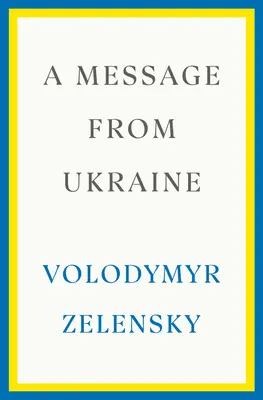 Un messaggio dall'Ucraina: Discorsi, 2019-2022 - A Message from Ukraine: Speeches, 2019-2022