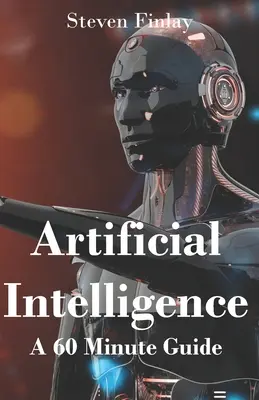 Intelligenza artificiale: Una guida di 60 minuti - Artificial Intelligence: A 60 Minute Guide
