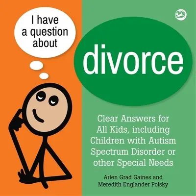 Ho una domanda sul divorzio: Un libro per bambini con disturbo dello spettro autistico o altri bisogni speciali - I Have a Question about Divorce: A Book for Children with Autism Spectrum Disorder or Other Special Needs