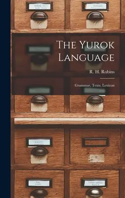 La lingua Yurok: Grammatica, testi, lessico - The Yurok Language: Grammar, Texts, Lexicon