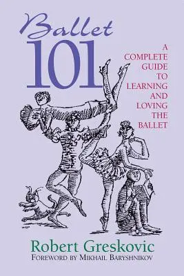 Balletto 101: una guida completa per imparare e amare il balletto - Ballet 101: A Complete Guide to Learning and Loving the Ballet