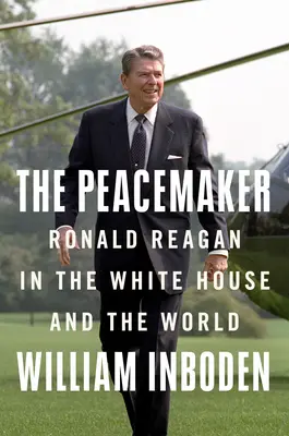 Il pacificatore: Ronald Reagan, la guerra fredda e il mondo sull'orlo del baratro - The Peacemaker: Ronald Reagan, the Cold War, and the World on the Brink