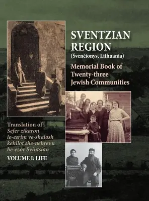 Libro memoriale della Regione Sventziana - Parte I - Vita: Libro memoriale delle ventitré comunità ebraiche distrutte nella regione di Svintzi - Memorial Book of the Sventzian Region - Part I - Life: Memorial Book of Twenty - Three Destroyed Jewish Communities in the Svintzian Region