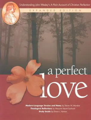Un amore perfetto: Comprendere A Plain Account of Christian Perfection di John Wesley: Edizione ampliata - A Perfect Love: Understanding John Wesley's A Plain Account of Christian Perfection: Expanded Edition