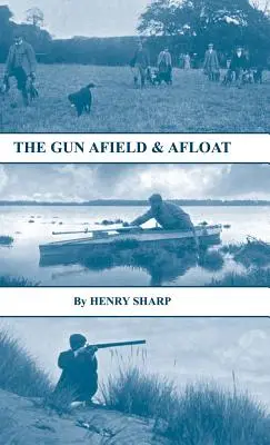 L'arma da fuoco - in campo e in mare (Serie Storia del tiro a segno - Selvaggina e tiro a volo) - The Gun - Afield & Afloat (History of Shooting Series - Game & Wildfowling)