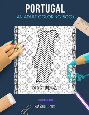 Portogallo: UN LIBRO DA COLORARE PER ADULTI: Un libro da colorare sul Portogallo per adulti - Portugal: AN ADULT COLORING BOOK: A Portugal Coloring Book For Adults
