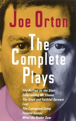 Le opere complete: The Ruffian on the Stair; Entertaining Mr. Sloane; The Good and Faithful Servant; Loot; The Erpingham Camp; Funeral Ga - The Complete Plays: The Ruffian on the Stair; Entertaining Mr. Sloane; The Good and Faithful Servant; Loot; The Erpingham Camp; Funeral Ga