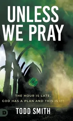 Se non preghiamo: L'ora è tarda. Dio ha un piano ed è questo! - Unless We Pray: The Hour is Late. God has a Plan and This is It!