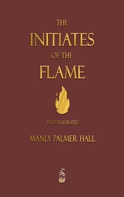 Gli Iniziati della Fiamma - Edizione completamente illustrata - The Initiates of the Flame - Fully Illustrated Edition