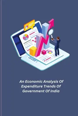 Analisi economica delle tendenze di spesa del governo indiano - An Economic Analysis Of Expenditure Trends Of Government Of India