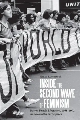 Dentro la seconda ondata del femminismo: La liberazione femminile a Boston, 1968-1972: un resoconto dei partecipanti - Inside the Second Wave of Feminism: Boston Female Liberation, 1968-1972 an Account by Participants