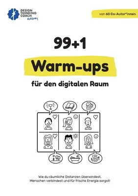 99 + 1 Warm-ups fr den digitalen Raum: Wie du rumliche Distanzen berwindest, Menschen verbindest und frrische Energie sorgst! - 99 + 1 Warm-ups fr den digitalen Raum: Wie du rumliche Distanzen berwindest, Menschen verbindest und fr frische Energie sorgst!