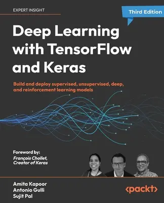 Apprendimento profondo con TensorFlow e Keras - Terza edizione: Costruire e distribuire modelli di apprendimento supervisionato, non supervisionato, profondo e con rinforzo - Deep Learning with TensorFlow and Keras - Third Edition: Build and deploy supervised, unsupervised, deep, and reinforcement learning models