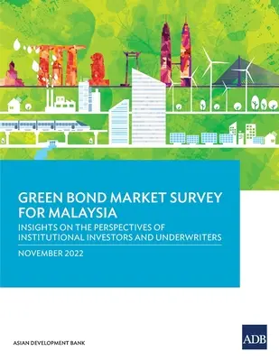 Indagine sul mercato dei green bond in Malesia: Approfondimenti sulle prospettive di investitori istituzionali e sottoscrittori - Green Bond Market Survey for Malaysia: Insights on the Perspectives of Institutional Investors and Underwriters