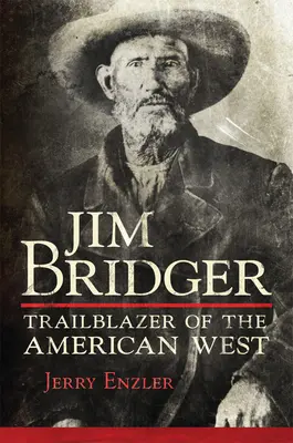 Jim Bridger: Il pioniere dell'Ovest americano - Jim Bridger: Trailblazer of the American West