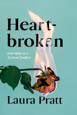 Cuore spezzato: Note di campo su una condizione costante - Heartbroken: Field Notes on a Constant Condition