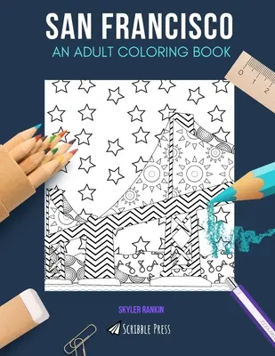 San Francisco: UN LIBRO DA COLORARE PER ADULTI: Un libro da colorare di San Francisco per adulti - San Francisco: AN ADULT COLORING BOOK: A San Francisco Coloring Book For Adults