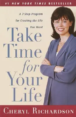 Prendetevi del tempo per la vostra vita: Un programma in 7 fasi per creare la vita che desiderate - Take Time for Your Life: A 7-Step Program for Creating the Life You Want