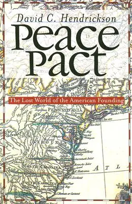 Patto di pace: Il mondo perduto dei fondatori americani - Peace Pact: The Lost World of the American Founding