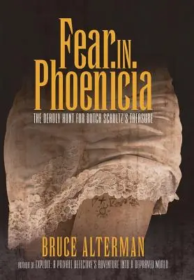 Paura in Fenicia: La caccia mortale al tesoro di Dutch Schultz - Fear in Phoenicia: The Deadly Hunt for Dutch Schultz's Treasure