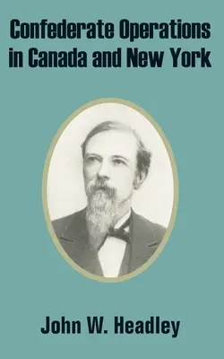 Le operazioni confederate in Canada e a New York - Confederate Operations in Canada and New York