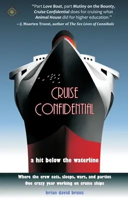 Cruise Confidential: Un colpo sotto la linea di galleggiamento: Dove l'equipaggio vive, mangia, combatte e fa festa: un anno folle di lavoro a bordo di una nave da crociera. - Cruise Confidential: A Hit Below the Waterline: Where the Crew Lives, Eats, Wars, and Parties -- One Crazy Year Working on