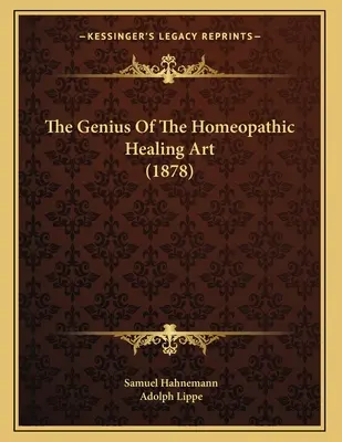 Il genio dell'arte curativa omeopatica (1878) - The Genius Of The Homeopathic Healing Art (1878)