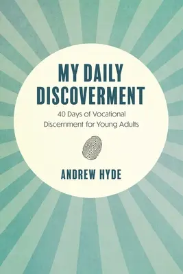 La mia scoperta quotidiana: 40 giorni di discernimento vocazionale per giovani adulti - My Daily Discoverment: 40 Days of Vocational Discernment for Young Adults