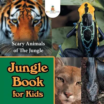 Il libro della giungla per bambini: Gli animali spaventosi della giungla - Jungle Book for Kids: Scary Animals of The Jungle