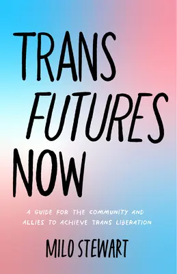 Futuri trans ora: Un diario guidato queer per trovare i tuoi alleati, chiedere la liberazione e usare la tua voce (Finding Yourself; Fighting - Trans Futures Now: A Queer Guided Journal on Finding Your Allies, Demanding Liberation, and Using Your Voice (Finding Yourself; Fighting